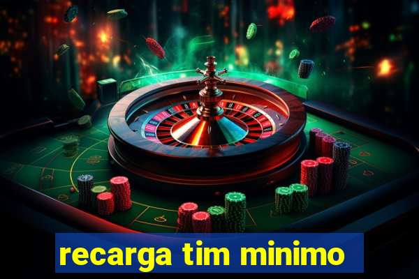 recarga tim minimo